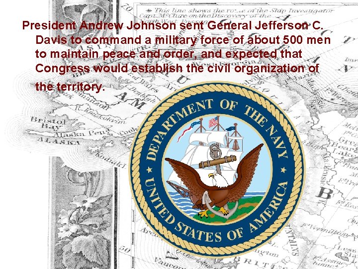 President Andrew Johnson sent General Jefferson C. Davis to command a military force of