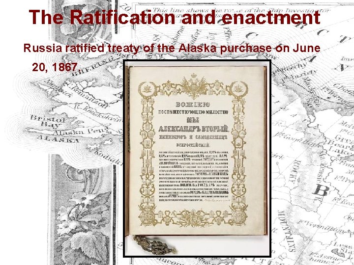 The Ratification and enactment Russia ratified treaty of the Alaska purchase on June 20,