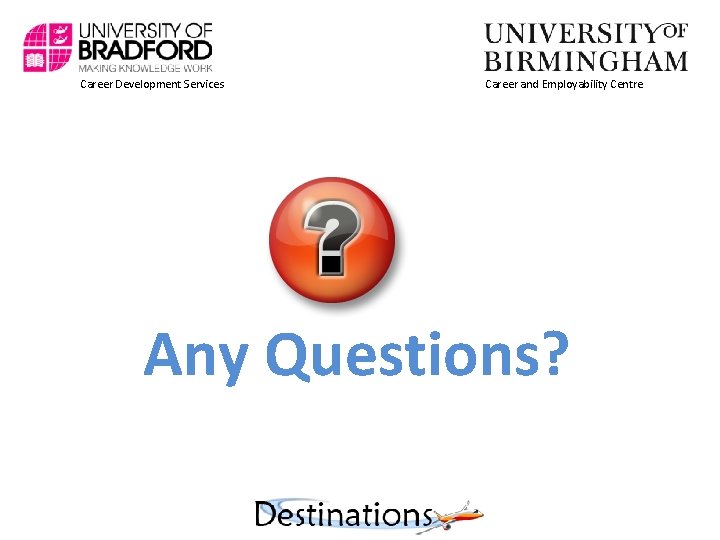 Career Development Services Career and Employability Centre Any Questions? 