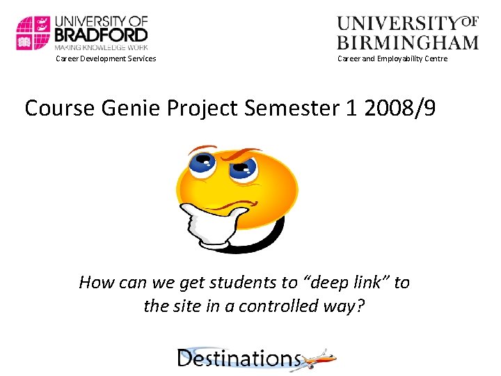 Career Development Services Career and Employability Centre Course Genie Project Semester 1 2008/9 How