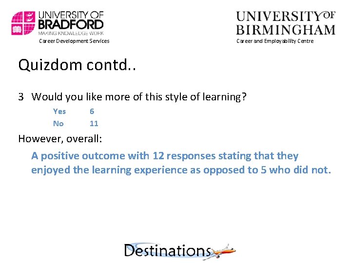 Career Development Services Career and Employability Centre Quizdom contd. . 3 Would you like