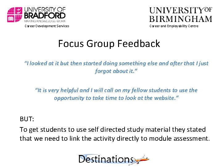 Career Development Services Career and Employability Centre Focus Group Feedback “I looked at it