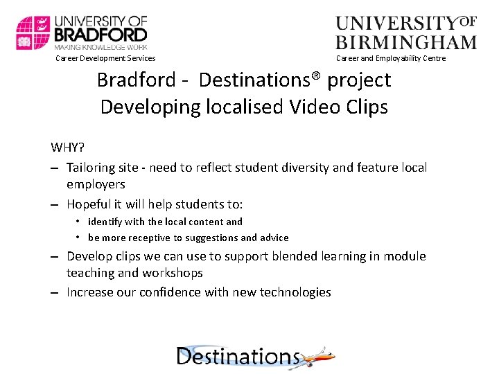 Career Development Services Career and Employability Centre Bradford - Destinations® project Developing localised Video