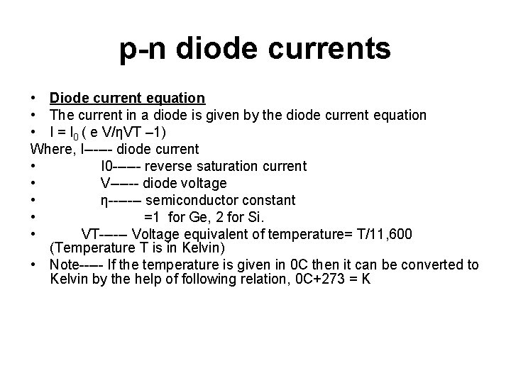 p-n diode currents • Diode current equation • The current in a diode is