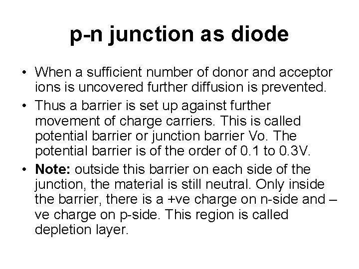 p-n junction as diode • When a sufficient number of donor and acceptor ions