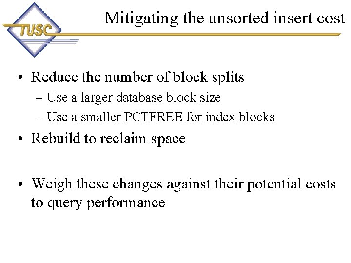 Mitigating the unsorted insert cost • Reduce the number of block splits – Use