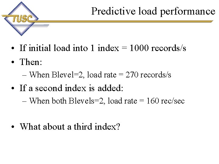 Predictive load performance • If initial load into 1 index = 1000 records/s •