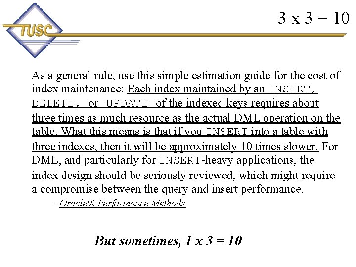 3 x 3 = 10 As a general rule, use this simple estimation guide