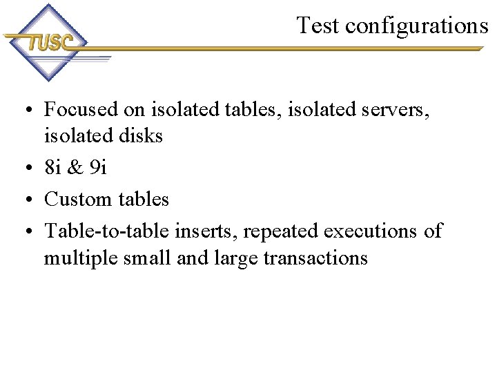 Test configurations • Focused on isolated tables, isolated servers, isolated disks • 8 i