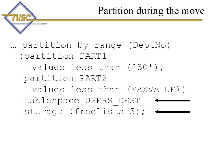 Partition during the move … partition by range (Dept. No) (partition PART 1 values