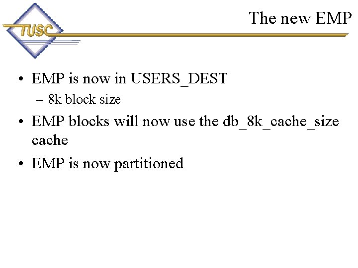 The new EMP • EMP is now in USERS_DEST – 8 k block size