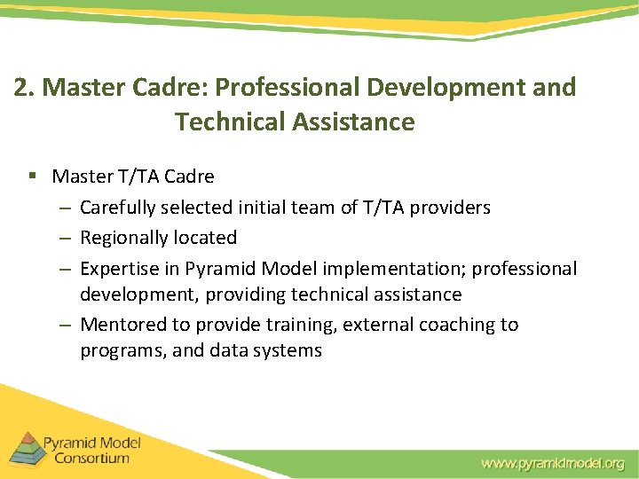 2. Master Cadre: Professional Development and Technical Assistance § Master T/TA Cadre – Carefully 2. Master Cadre: Professional Development and Technical Assistance § Master T/TA Cadre – Carefully