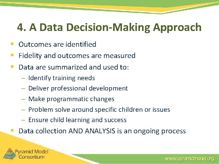 4. A Data Decision-Making Approach § Outcomes are identified § Fidelity and outcomes are 4. A Data Decision-Making Approach § Outcomes are identified § Fidelity and outcomes are