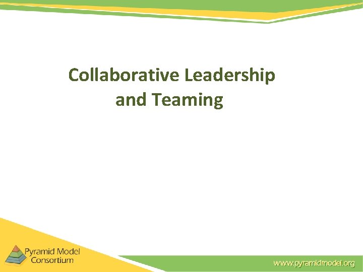 Collaborative Leadership and Teaming Collaborative Leadership and Teaming
