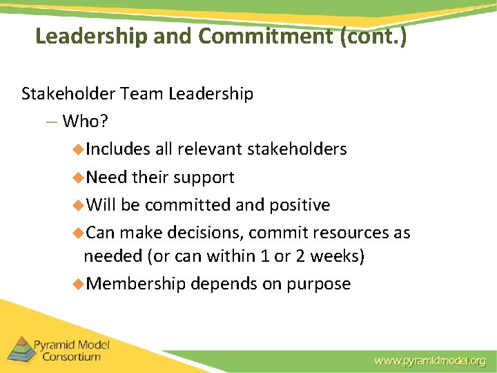 Leadership and Commitment (cont. ) Stakeholder Team Leadership – Who? u. Includes all relevant Leadership and Commitment (cont. ) Stakeholder Team Leadership – Who? u. Includes all relevant