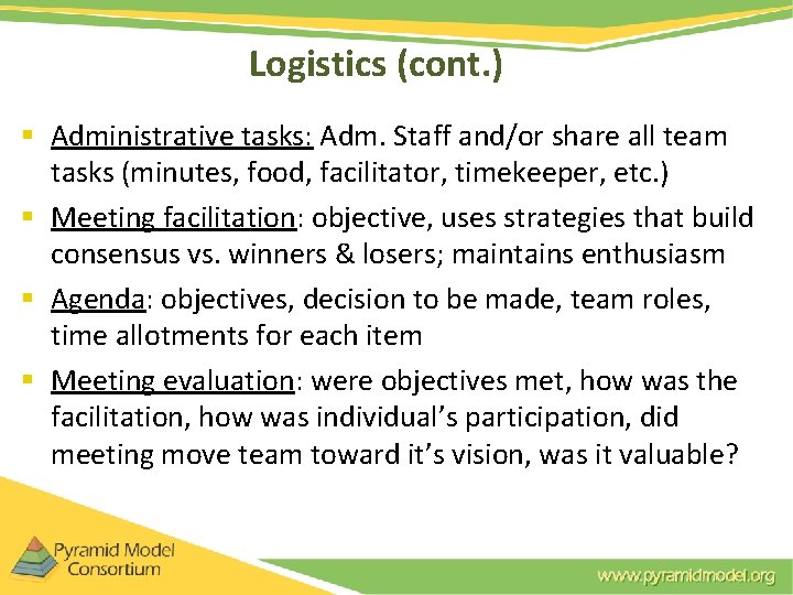 Logistics (cont. ) § Administrative tasks: Adm. Staff and/or share all team tasks (minutes, Logistics (cont. ) § Administrative tasks: Adm. Staff and/or share all team tasks (minutes,