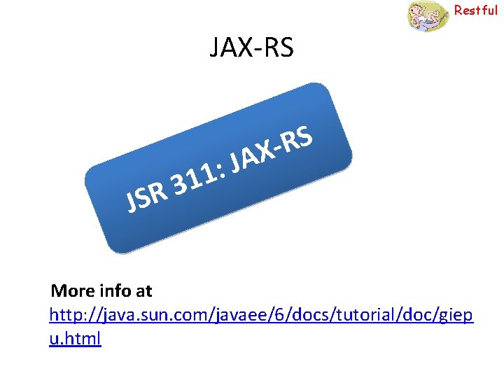 Restful JAX-RS S R X- A J : 11 3 R JS More info
