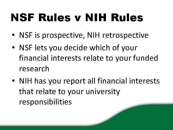 NSF Rules v NIH Rules • NSF is prospective, NIH retrospective • NSF lets