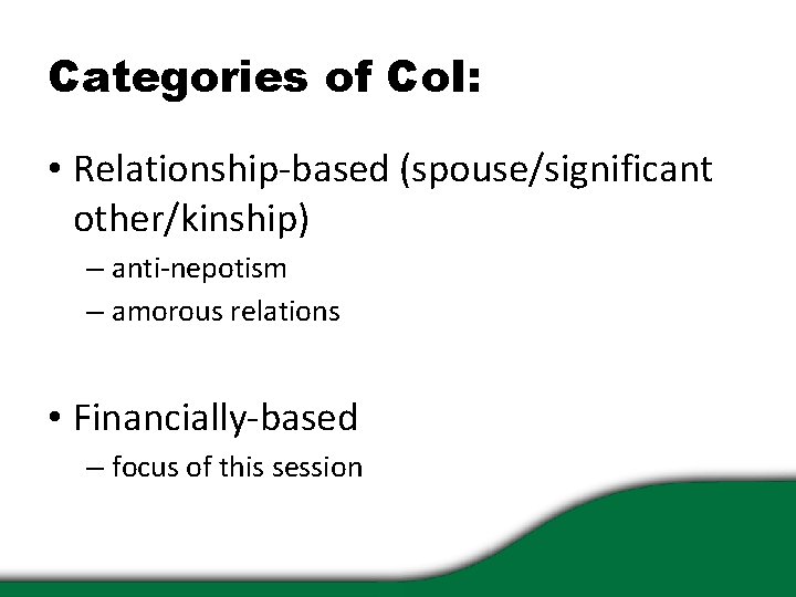 Categories of Co. I: • Relationship-based (spouse/significant other/kinship) – anti-nepotism – amorous relations •