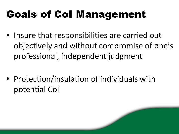 Goals of Co. I Management • Insure that responsibilities are carried out objectively and