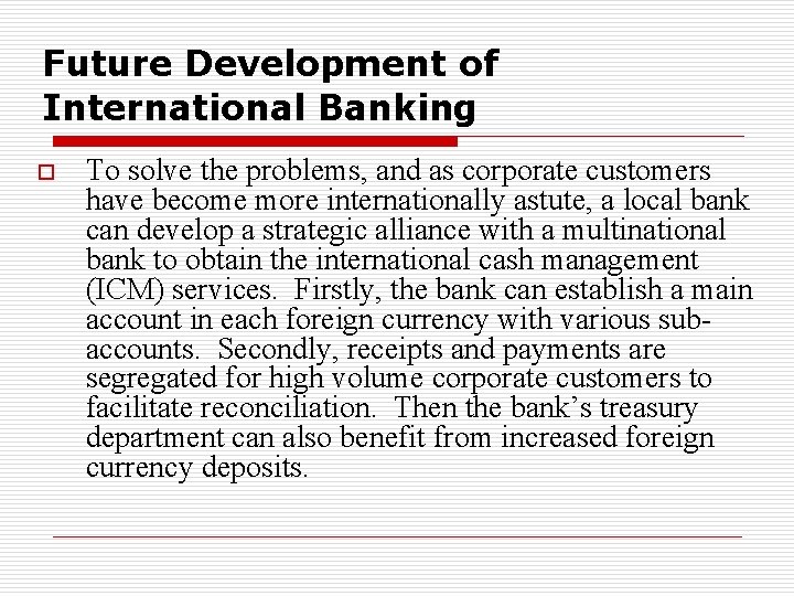 Future Development of International Banking o To solve the problems, and as corporate customers