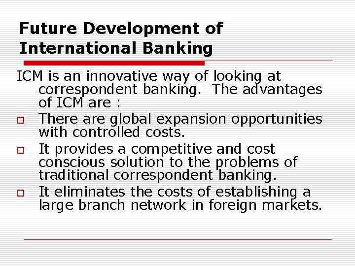 Future Development of International Banking ICM is an innovative way of looking at correspondent