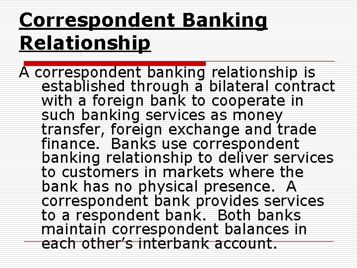 Correspondent Banking Relationship A correspondent banking relationship is established through a bilateral contract with