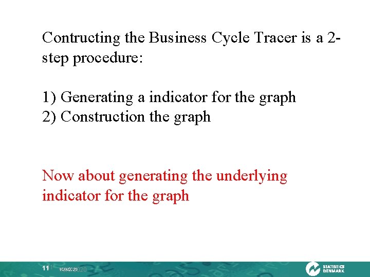 Contructing the Business Cycle Tracer is a 2 step procedure: 1) Generating a indicator