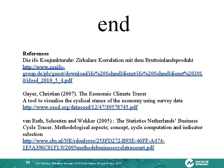 end References Die ifo Konjunkturuhr: Zirkulare Korrelation mit dem Bruttoinlandsprodukt http: //www. cesifogroup. de/pls/guest/download/ifo%20