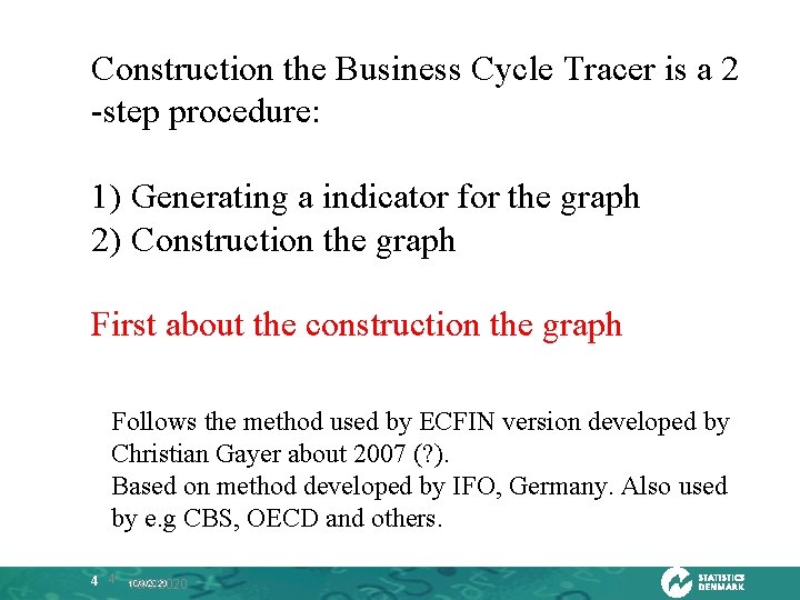 Construction the Business Cycle Tracer is a 2 -step procedure: 1) Generating a indicator