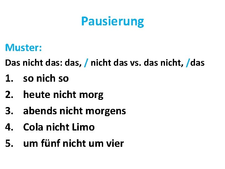 Pausierung Muster: Das nicht das: das, / nicht das vs. das nicht, /das 1.