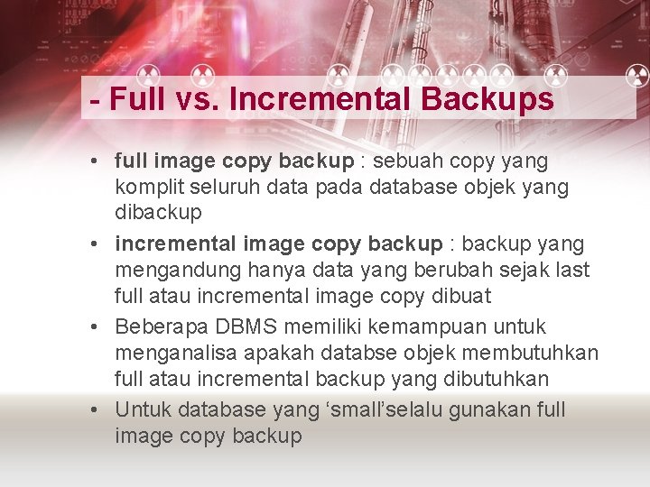 - Full vs. Incremental Backups • full image copy backup : sebuah copy yang