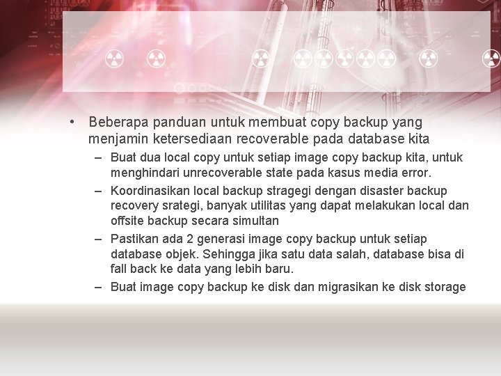  • Beberapa panduan untuk membuat copy backup yang menjamin ketersediaan recoverable pada database