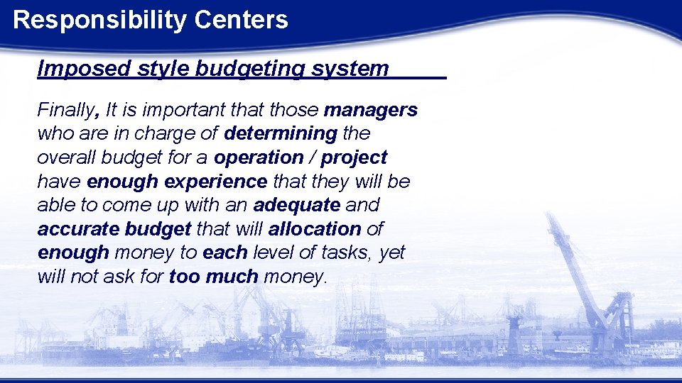 Responsibility Centers Imposed style budgeting system Finally, It is important that those managers who