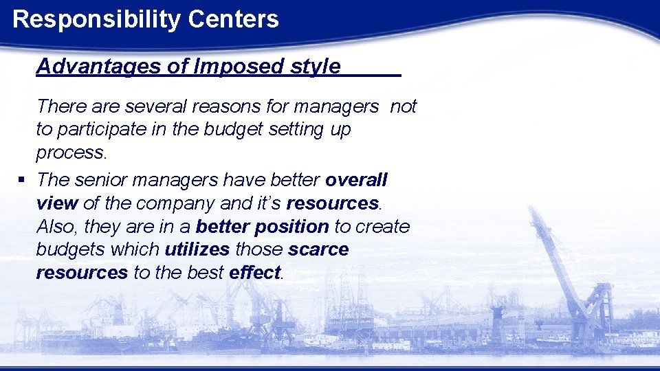 Responsibility Centers Advantages of Imposed style There are several reasons for managers not to