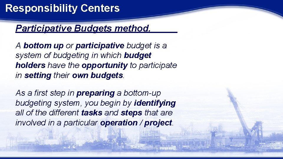 Responsibility Centers Participative Budgets method. A bottom up or participative budget is a system