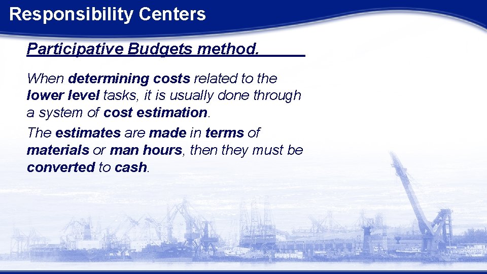 Responsibility Centers Participative Budgets method. When determining costs related to the lower level tasks,