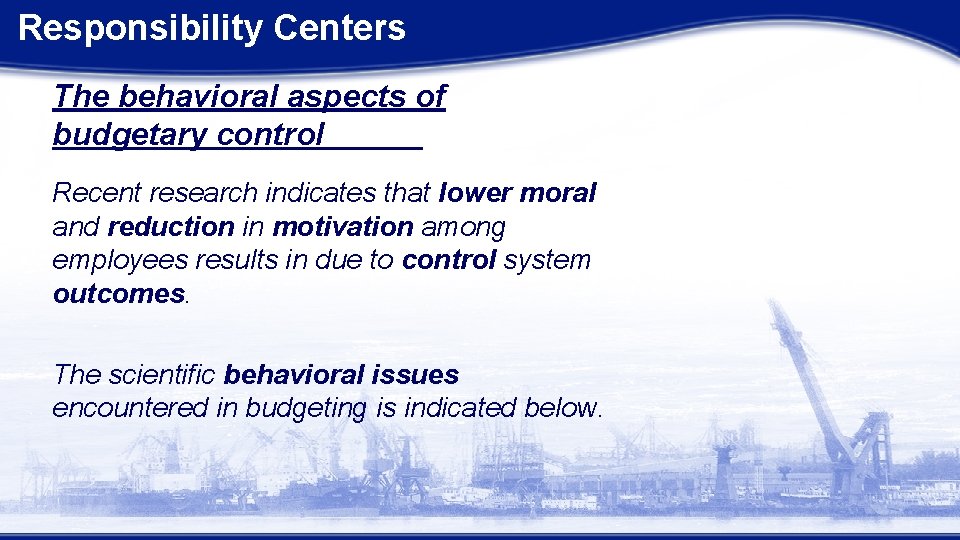 Responsibility Centers The behavioral aspects of budgetary control Recent research indicates that lower moral