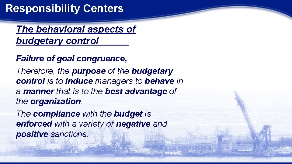 Responsibility Centers The behavioral aspects of budgetary control Failure of goal congruence, Therefore, the