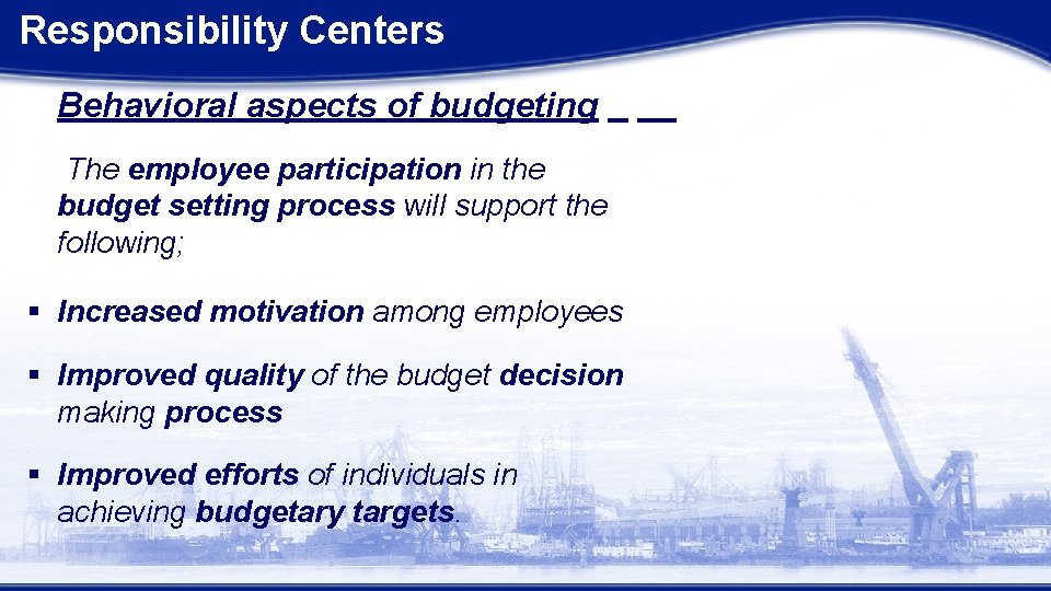 Responsibility Centers Behavioral aspects of budgeting The employee participation in the budget setting process