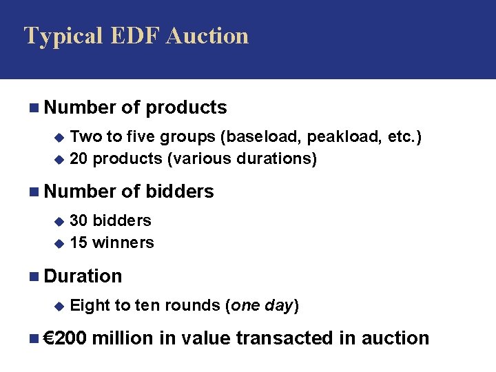 Typical EDF Auction n Number of products Two to five groups (baseload, peakload, etc.