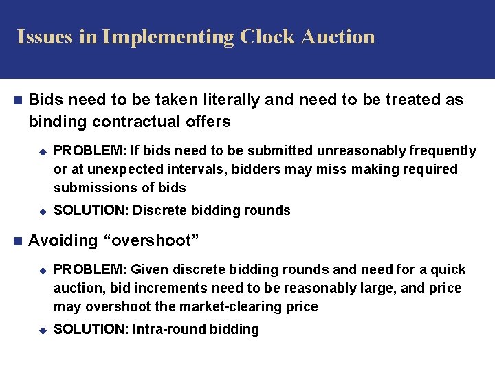 Issues in Implementing Clock Auction n n Bids need to be taken literally and