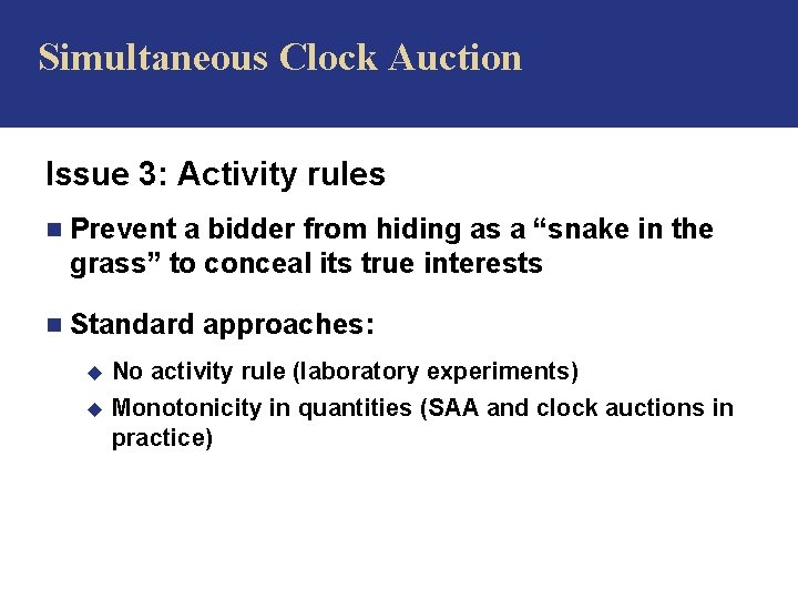 Simultaneous Clock Auction Issue 3: Activity rules n Prevent a bidder from hiding as