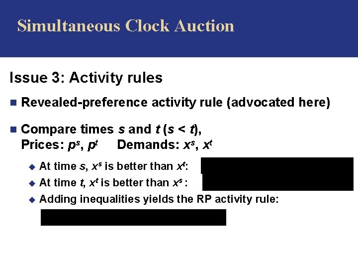 Simultaneous Clock Auction Issue 3: Activity rules n Revealed-preference activity rule (advocated here) n