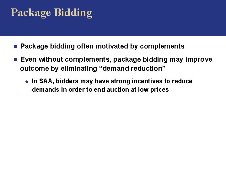  Package Bidding n Package bidding often motivated by complements n Even without complements,