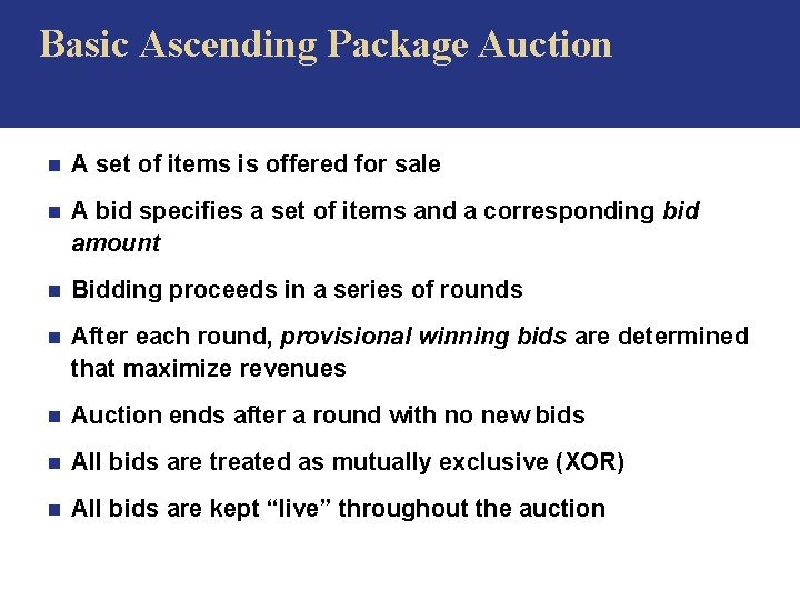  Basic Ascending Package Auction n A set of items is offered for sale