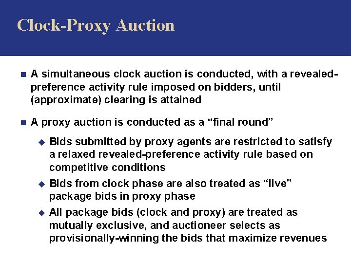 Clock-Proxy Auction n A simultaneous clock auction is conducted, with a revealedpreference activity rule