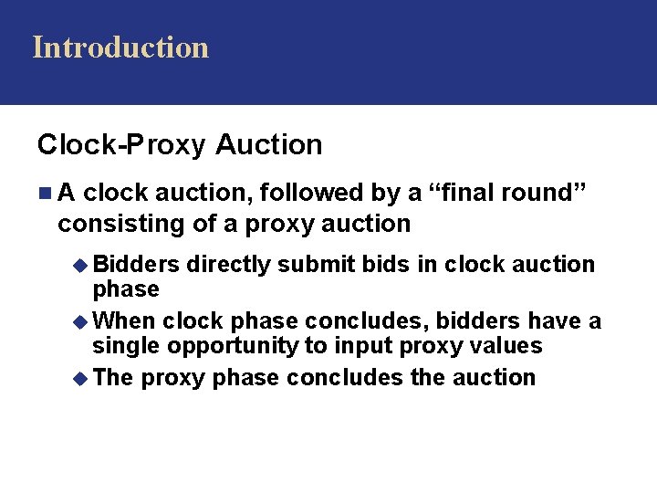 Introduction Clock-Proxy Auction n. A clock auction, followed by a “final round” consisting of