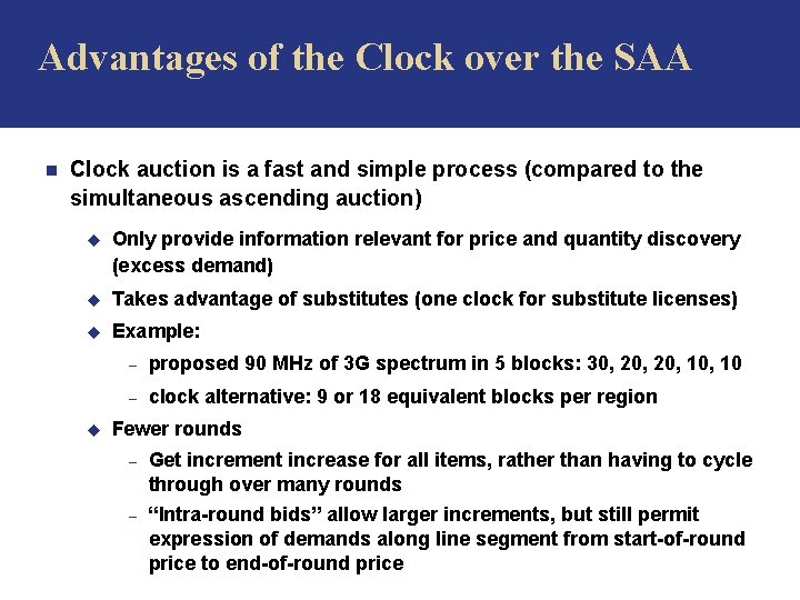 Advantages of the Clock over the SAA n Clock auction is a fast and