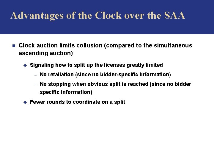 Advantages of the Clock over the SAA n Clock auction limits collusion (compared to